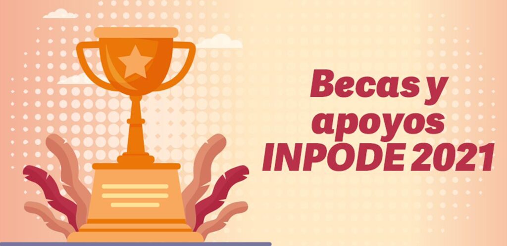 INPODE, convoca Programa de Becas y Apoyos 2021