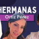 Las Ortiz, hermanas que militan en MC, PAN y PT